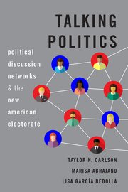 Talking Politics Political Discussion Networks and the New American Electorate 